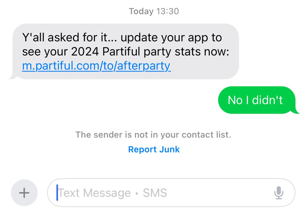Text from Partiful saying “Y'all asked for it... update your app to see your 2024 Partiful party stats now: m.partiful.com/to/afterparty” and the reply “No I didn’t”