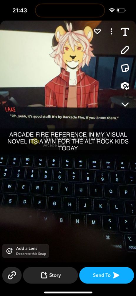 a screenshot of my story, i took a picture of Lake saying “oh yeah, it’s good stuff! It’s by Barkade Fire, if you know them.” with the caption “ARCADE FIRE REFERENCE IN MY VISUAL NOVEL ITS A WIN FOR THE ALT ROCK KIDS TODAY” in pure excitement lol
