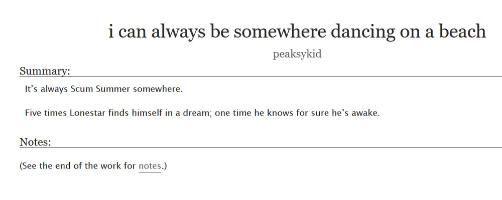 
i can always be somewhere dancing on a beach
peaksykid
Summary:

    It’s always Scum Summer somewhere.

    Five times Lonestar finds himself in a dream; one time he knows for sure he’s awake.

Notes:

(See the end of the work for notes.)
