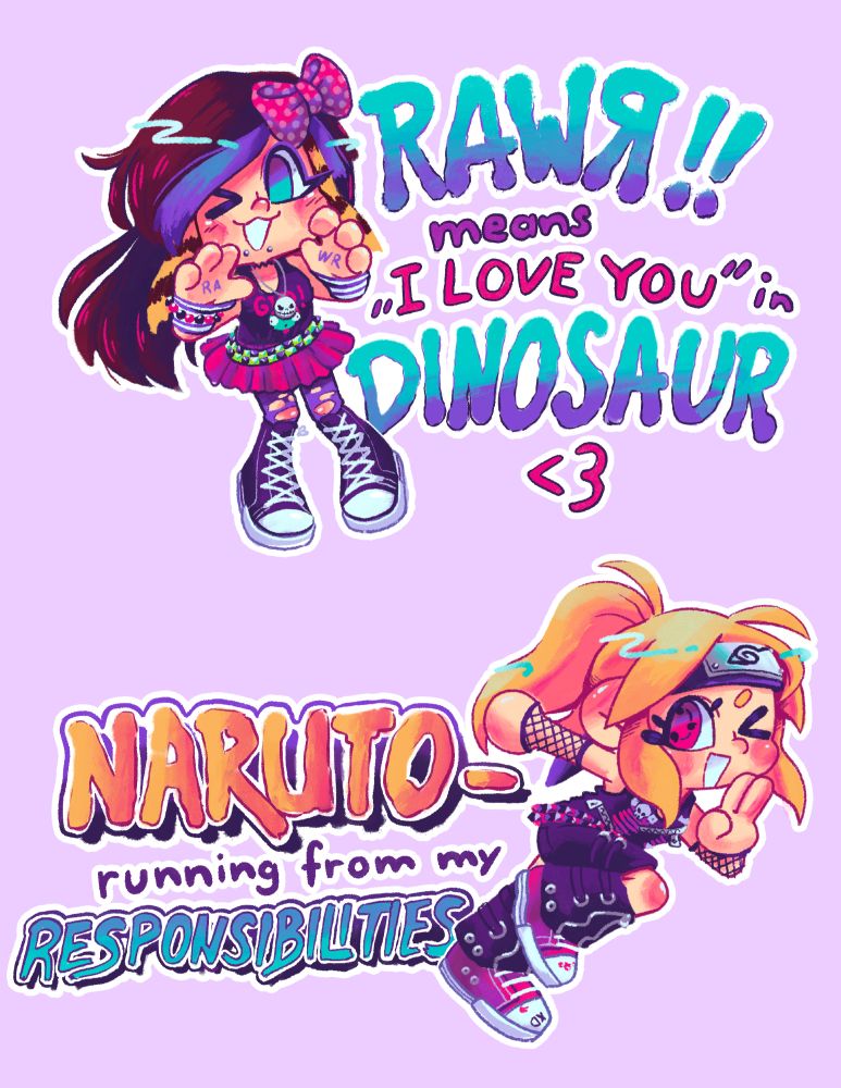 two sticker designs. 1.: A scene chibi with the text "Rawr means I love you in dinosaur"
2.: a weeaboo chibi with the text "Naruto-running from my responsibilities"