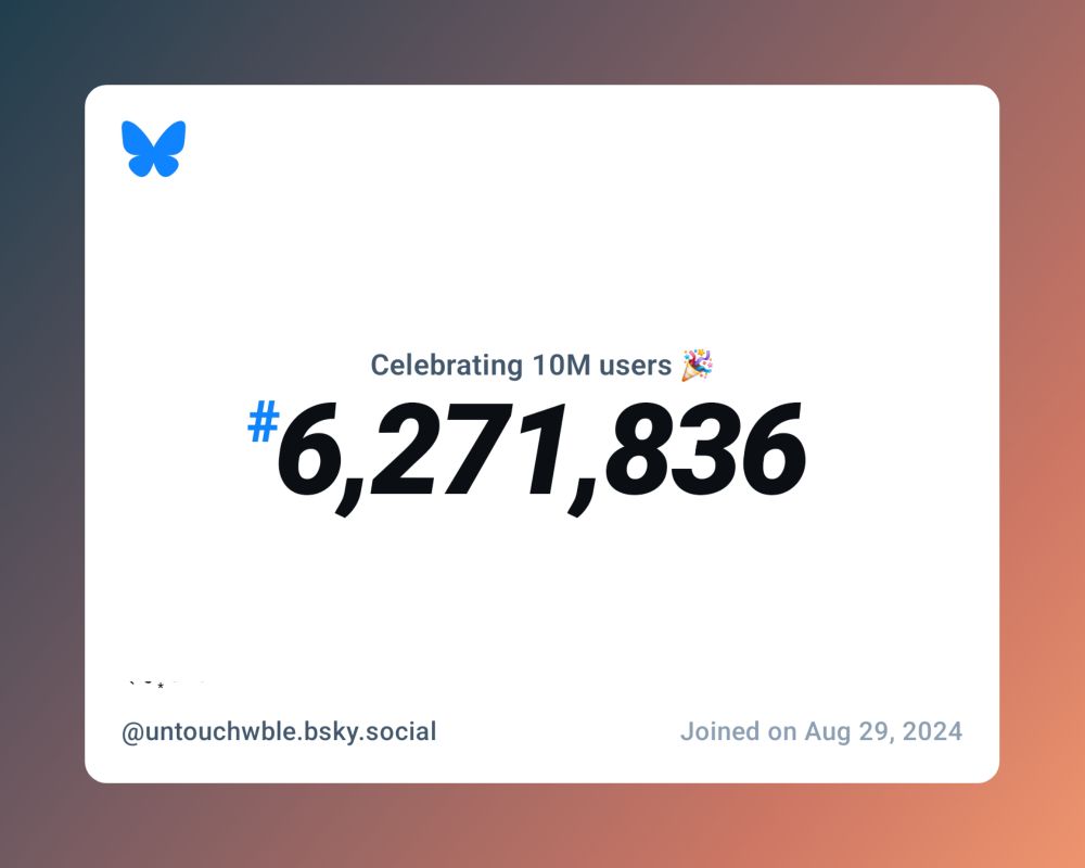 A virtual certificate with text "Celebrating 10M users on Bluesky, #6,271,836, ྅ ﻬ˚ ͙shallzin ‪@untouchwble.bsky.social‬, joined on Aug 29, 2024"