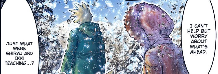 Hyoga: I can't help but worry about what's ahead.
Just what were Shiryu and Ikki teaching...?