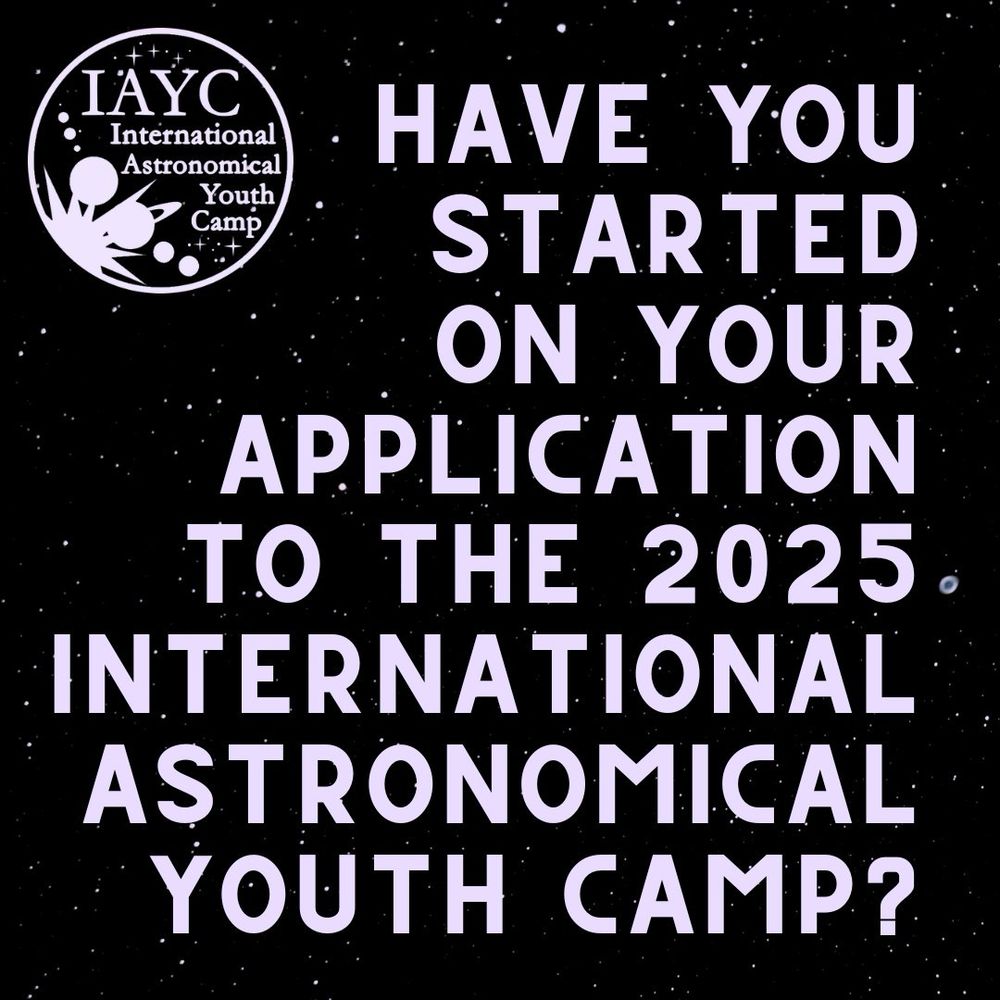 Text: have you started on your application to the 2025 International Astronomical Youth Camp on graphic starry background with logo