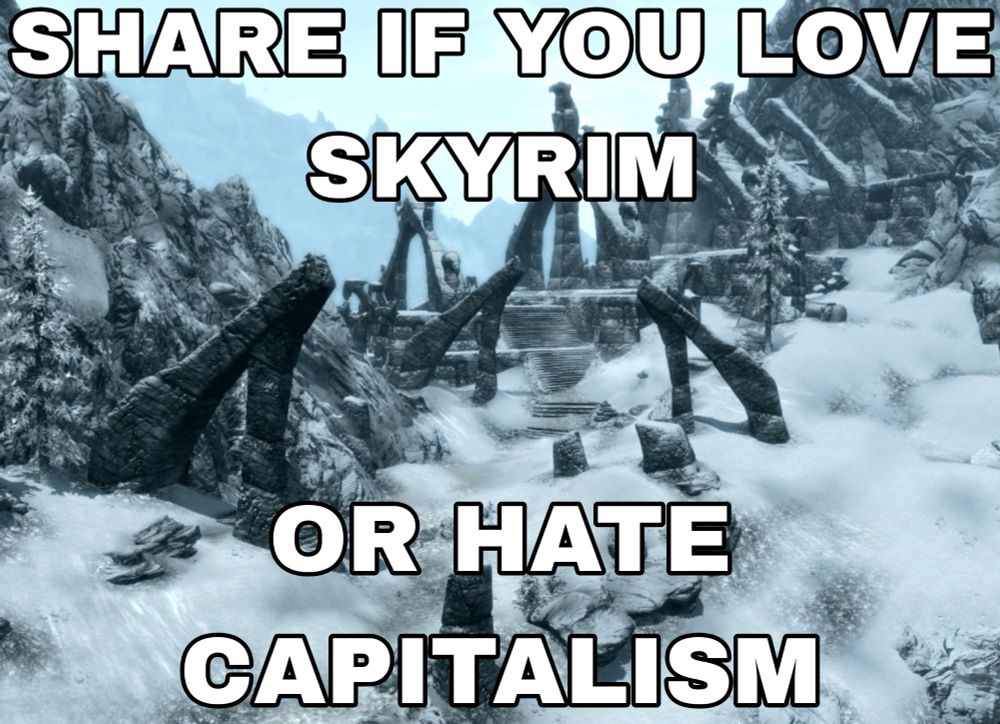 image of bleak falls barrow. Text says "share if you love skyrim or hate capitalism"