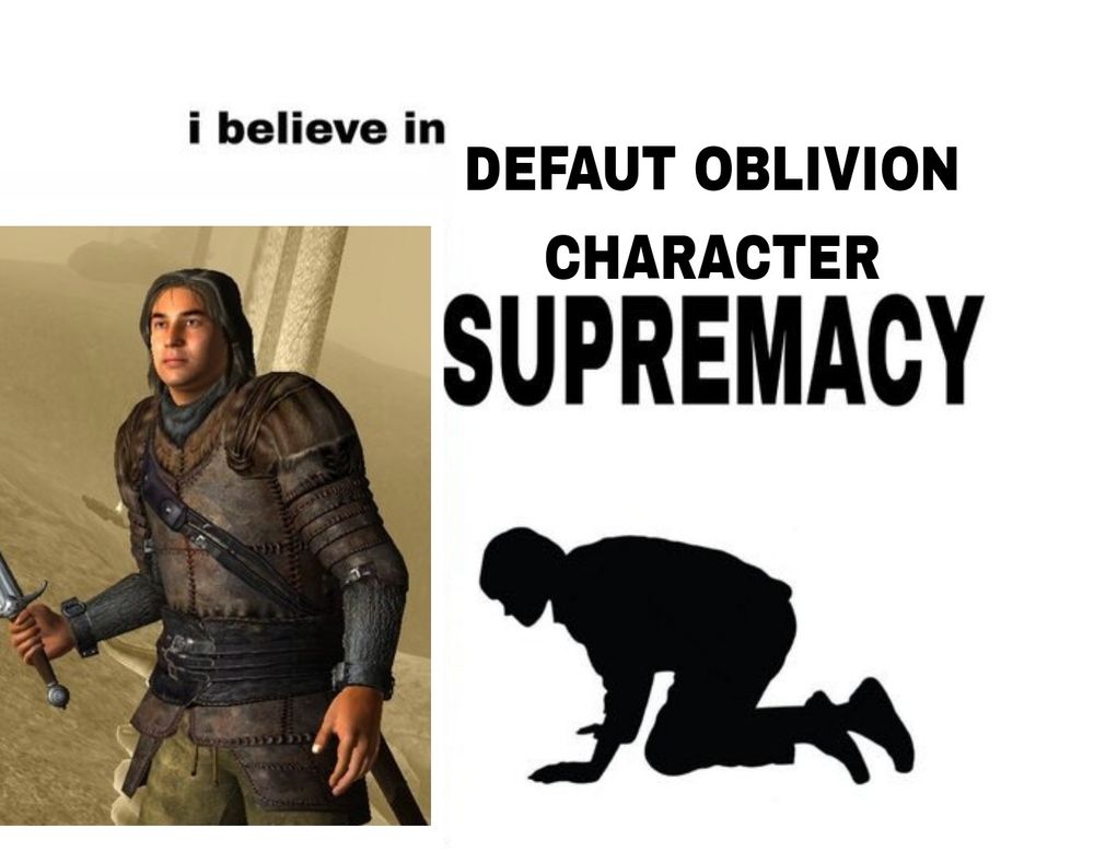 Image of the bendu olo default oblivion character with someone next to them bowing down. Text says "I believe in default oblivion character supremacy".