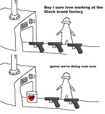 The "guess we're doing [blank]" meme but with Glocks and a container with a horse and a heart and I guess they're doing cum now
