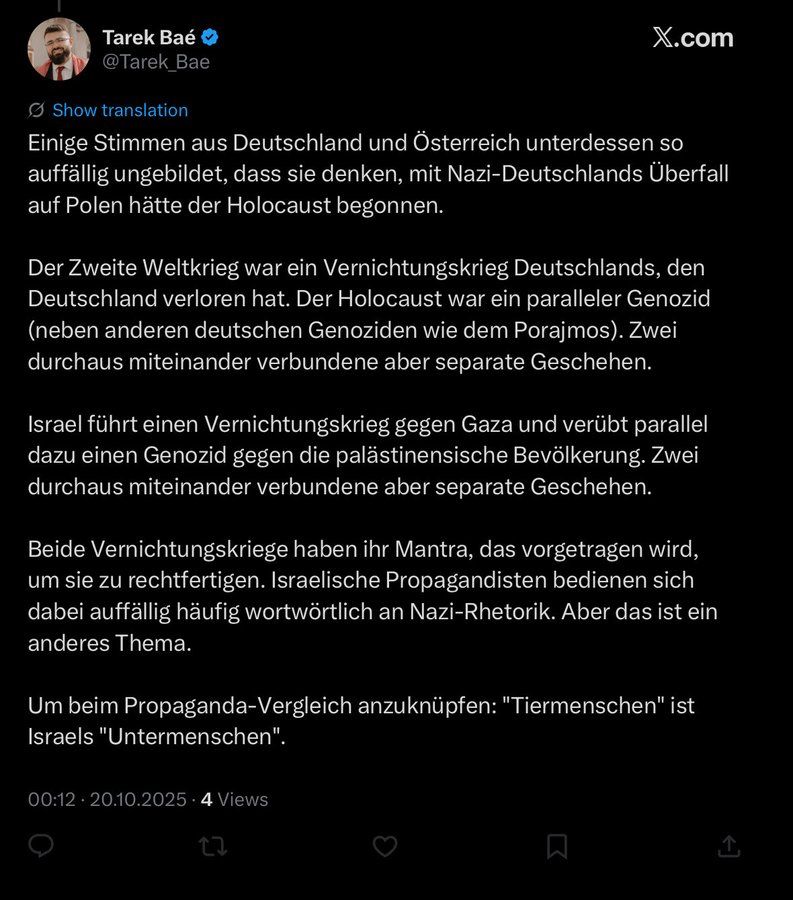 Das Bild zeigt einen schwarzem Hintergrund mit weißer Schrift (deutschsprachiger Text). In drei Absätzen werden Vergleiche zwischen dem Vernichtungskrieg Nazi-Deutschlands im Zweiten Weltkrieg und dem israelischen Vorgehen im Gaza-Streifen gezogen. Israel wird vorgeworfen, gegen Gaza einen "Vernichtungskrieg" zu führen und parallel einen "Genozid gegen die palästinensische Bevölkerung" zu verüben. Beide Szenarien werden als „miteinander verbundene aber separate Geschehen“ beschrieben. Schließlich wird behauptet, beide Kriege hätten ihre Rechtfertigungsformeln; israelische Propagandisten würden dabei „auffällig häufig wortwörtlich an Nazi-Rhetorik“ anknüpfen.

Transkription:

Der Zweite Weltkrieg war ein Vernichtungskrieg Deutschlands, den Deutschland verloren hat. Der Holocaust war ein paralleler Genozid (neben anderen deutschen Genoziden wie dem Porajmos). Zwei durchaus miteinander verbundene aber separate Geschehen.

Israel führt einen Vernichtungskrieg gegen Gaza und verübt parallel dazu einen Genozid gegen die palästinensische Bevölkerung. Zwei durchaus miteinander verbundene aber separate Geschehen.

Beide Vernichtungskriege haben ihr Mantra, das vorgetragen wird, um sie zu rechtfertigen. Israelische Propagandisten bedienen sich dabei auffällig häufig wortwörtlich an Nazi-Rhetorik. Aber das ist ein anderes Thema.