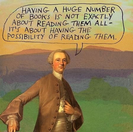 An image of a 16th Century looking man with a speech bubble above him stating 'Having a huge number of books is not exactly about reading them all--it's about having the possibility of reading them.'