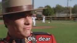 Benton Fraser saying, “Oh, dear.” Due South