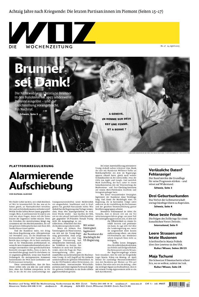 Zu sehen ist die Frontseite der neuen WOZ. Der Leitartikel darauf thematisiert die aus falscher Rücksicht auf die US-Regierung verschleppte Regulierung von Onlineplattformen in der Schweiz. Das Titelbild zeigt ein Foto der verstorbenen Gewerkschafterin und Politikerin Christiane Brunner.