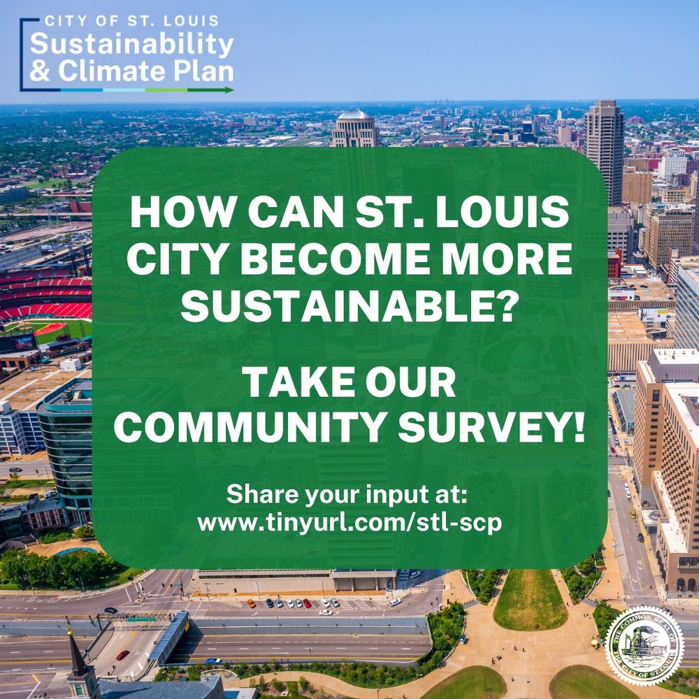How can St. Louis City become more sustainable? Take our community survey! Share your input at: www.tinyurl.com/stl-scp
