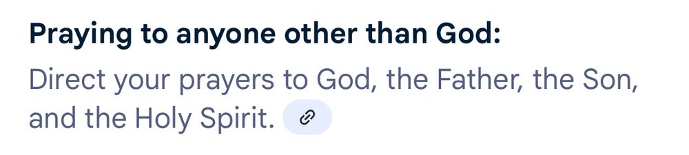 Praying to anyone other than God:
Direct your prayers to God, the Father, the Son, and the Holy Spirit.