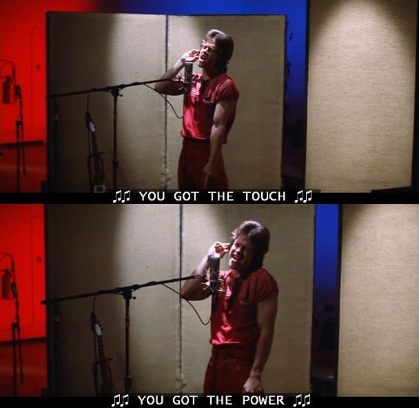 Dirk Diggler in the recording studio:  "You got the touch / You got the power."