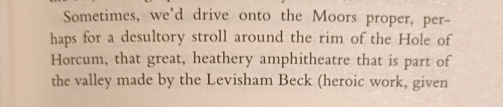 Sometimes, we'd drive onto the Moors proper, perhaps for a desultory stroll around the rim of the Hole of Horcum, that great, heathery amphitheatre that is part of the valley made by the Levisham Beck