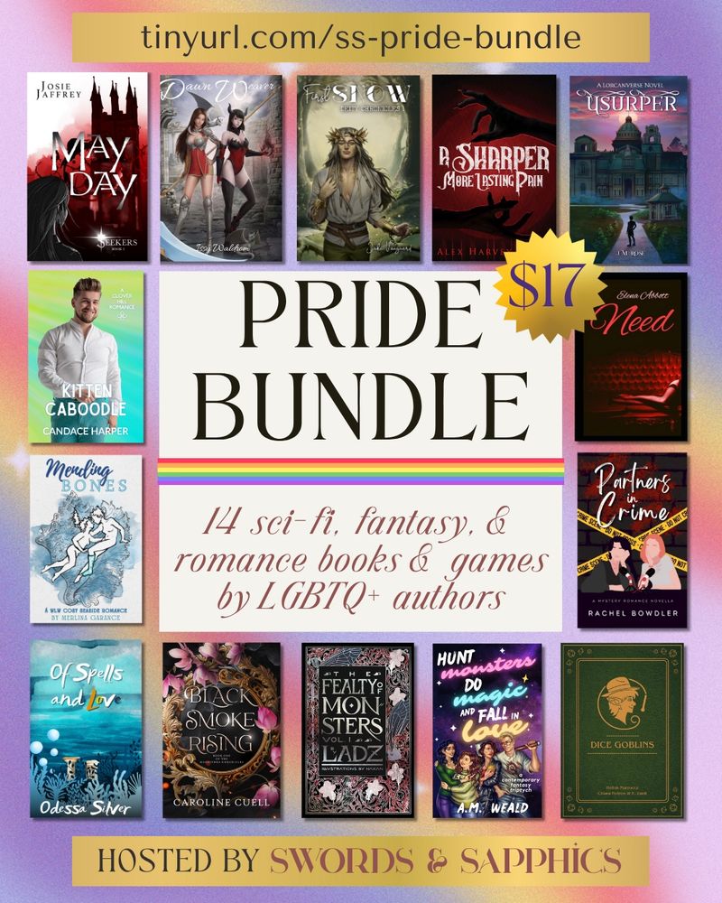 Swords & Sapphics is hosting a Pride Month bundle of 14 books & games spanning sci-fi, fantasy, & contemporary romance genres by LGBTQ+ authors. Was $53, now $17. 

Books included:
Kitten Caboodle by Candace Harper 
Partners in Crime by Rachel Bowdler
Mending Bones by Merlina Garance
NEED by Elena Abbott
Hunt Monsters, Do Magic, & Fall in Love by A.M. Weald 
A Sharper, More Lasting Pain by Alex Harvey-Rivas
Black Smoke Rising by Caroline Cuell
Dawn Weaver by Issy Waldrom
Usurper by J.M. Rose
First Snow by Jake Vanguard
May Day by Josie Jaffrey
The Fealty of Monsters Volume 1 by Ladz (Illus. by Soren Häxan)
Of Spells and Love by Odessa Silver
Dice Goblins by Helios Marzocca