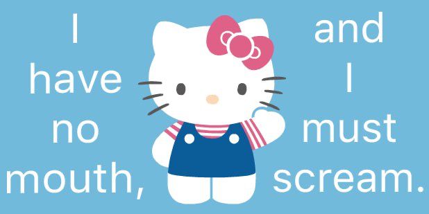 I have no mouth and I must scream 