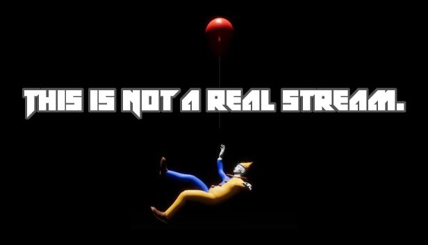 A clown is floating in a void holding a red balloon.  "This is not a real stream" is written over the imagery.