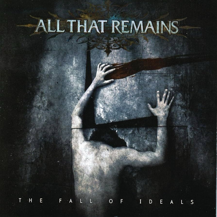 The Fall of Ideals - All That Remains; 1st