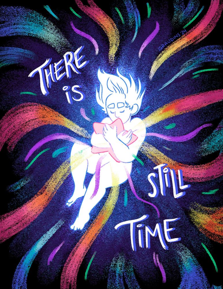 A glowing white figure floats, curled up, in the center of the illustration, hugging a pink star. They rest against a dark backdrop as streams of color sprout from them. The text reads “THERE IS STILL TIME”