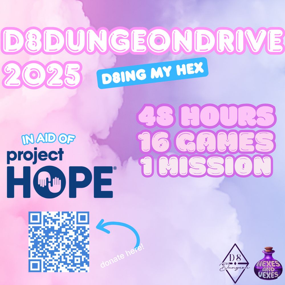 A colorful promotional graphic for “D8DungeonDrive 2025: D8ing My Hex,” a 48-hour TTRPG charity event. The background features soft clouds in pastel pink, purple, and blue tones. Bold bubble text reads: “48 Hours, 16 Games, 1 Mission.” The event supports Project HOPE, with their logo prominently displayed alongside the phrase “In aid of.” A QR code at the bottom left includes an arrow pointing to it with the caption “donate here!” At the bottom right are the logos for D8Dungeon and Hexes and Vexes, the event's collaborating organizers.