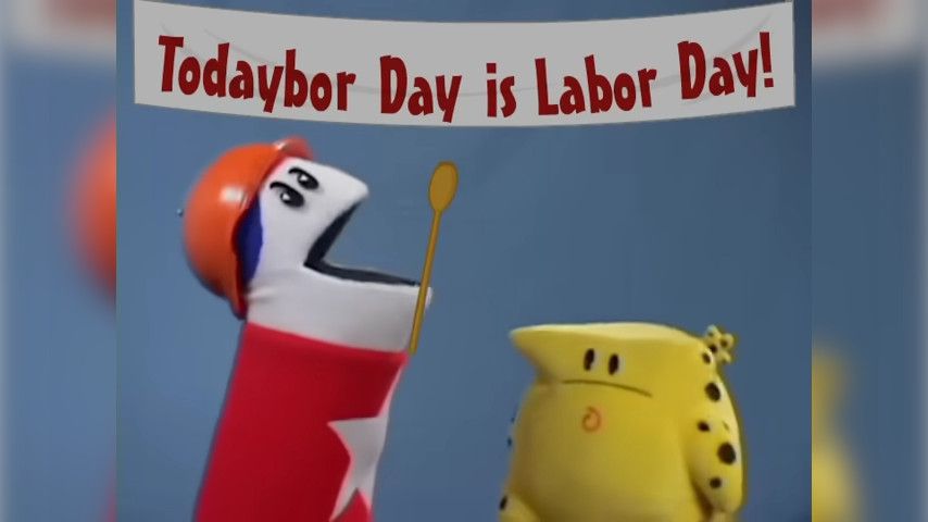 TODAYBOR DAY IS LABOR DAY (from homestar runner)