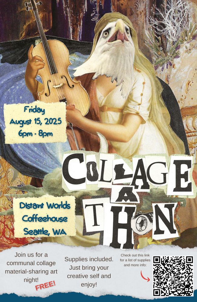 Collage-A-Thon! At Distant Worlds Coffeehouse in Seattle, WA. Features a QR code for more info. Friday August 15, 2025, 6-8pm. Free! 