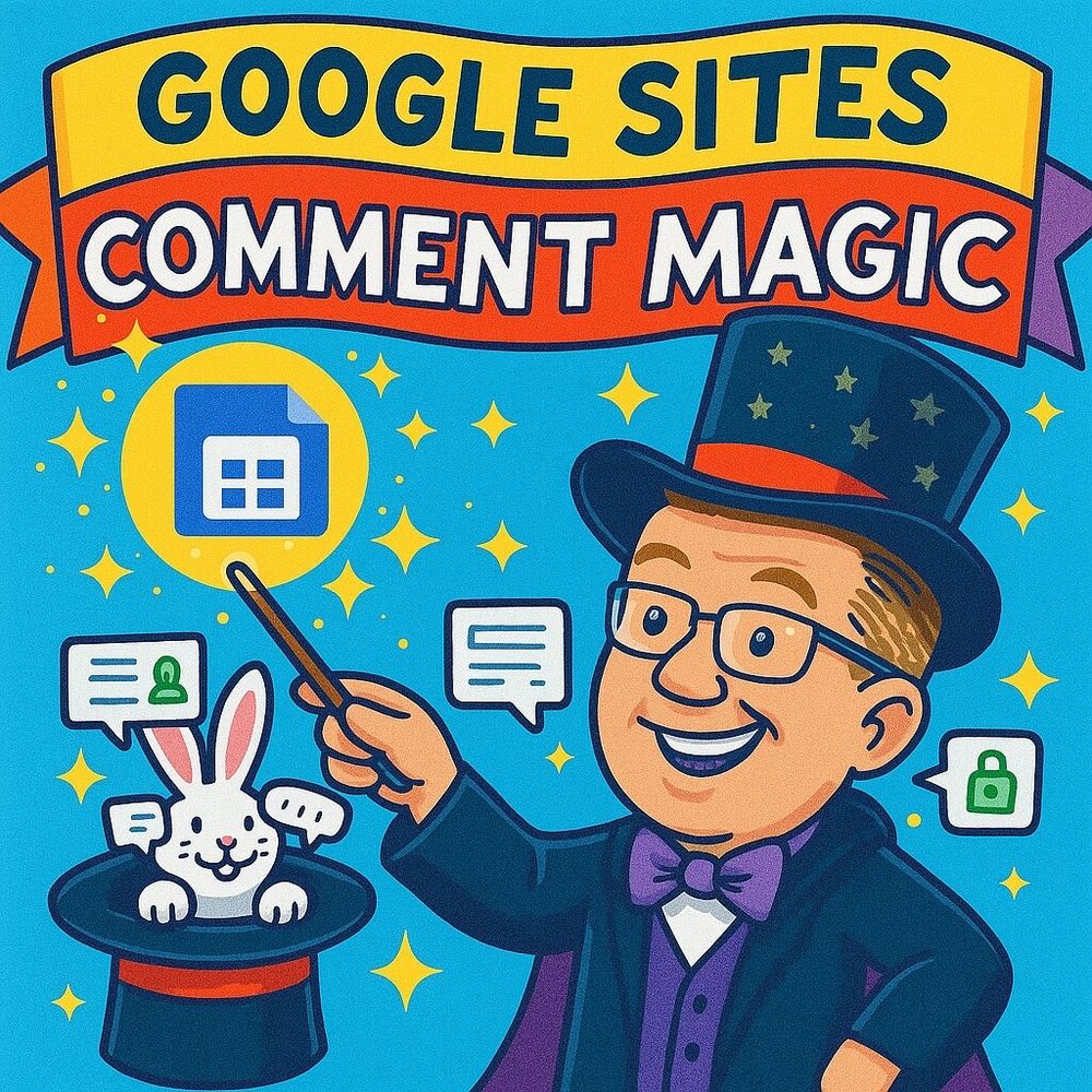 A colorful, cartoon-style illustration titled “Google Sites Comment Magic.” Wes Fryer is drawn as a friendly magician with glasses and a checkered shirt, smiling as he waves a glowing wand tipped with the Google Sites logo. In front of him, a black top hat sits on a table with a white rabbit leaping out, surrounded by floating chat bubbles, padlock icons, and Firebase flame symbols representing interactive and secure commenting. Above him, a festive purple-and-orange banner reads “Google Sites Comment Magic!” in bold white block letters. The overall tone is whimsical, educational, and tech-inspired.
