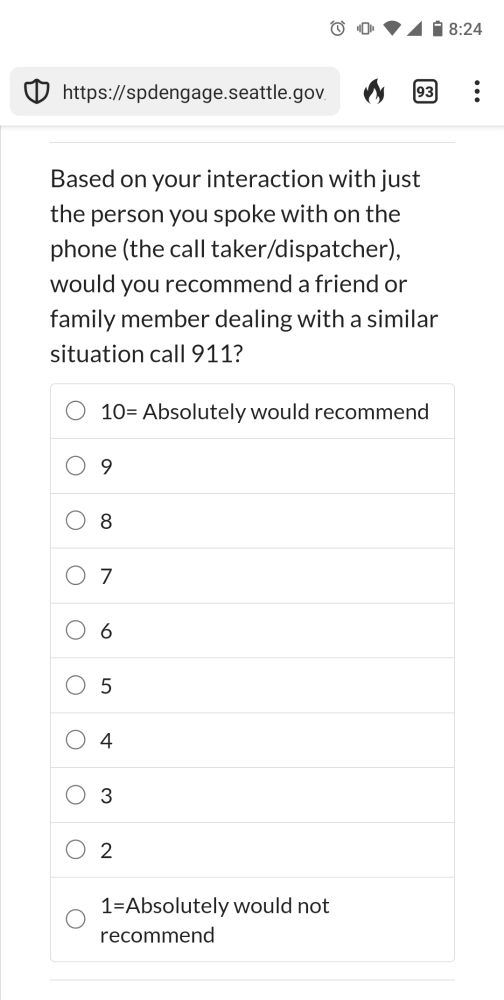 A screenshot of a digital survey from the Seattle Police department after calling 911. The question reads "Based on your interaction with just the person you spoke with on the phone (the call taker/dispatcher), would you recommend a friend or family member dealing with a similar situation call 911?" with options from 1-10, 10 being "Absolutely would recommend" and 1 being "Absolutely would not recommend."