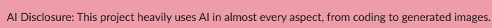 AI Disclosure: This project heavily uses AI in almost every aspect, from coding to generated images.