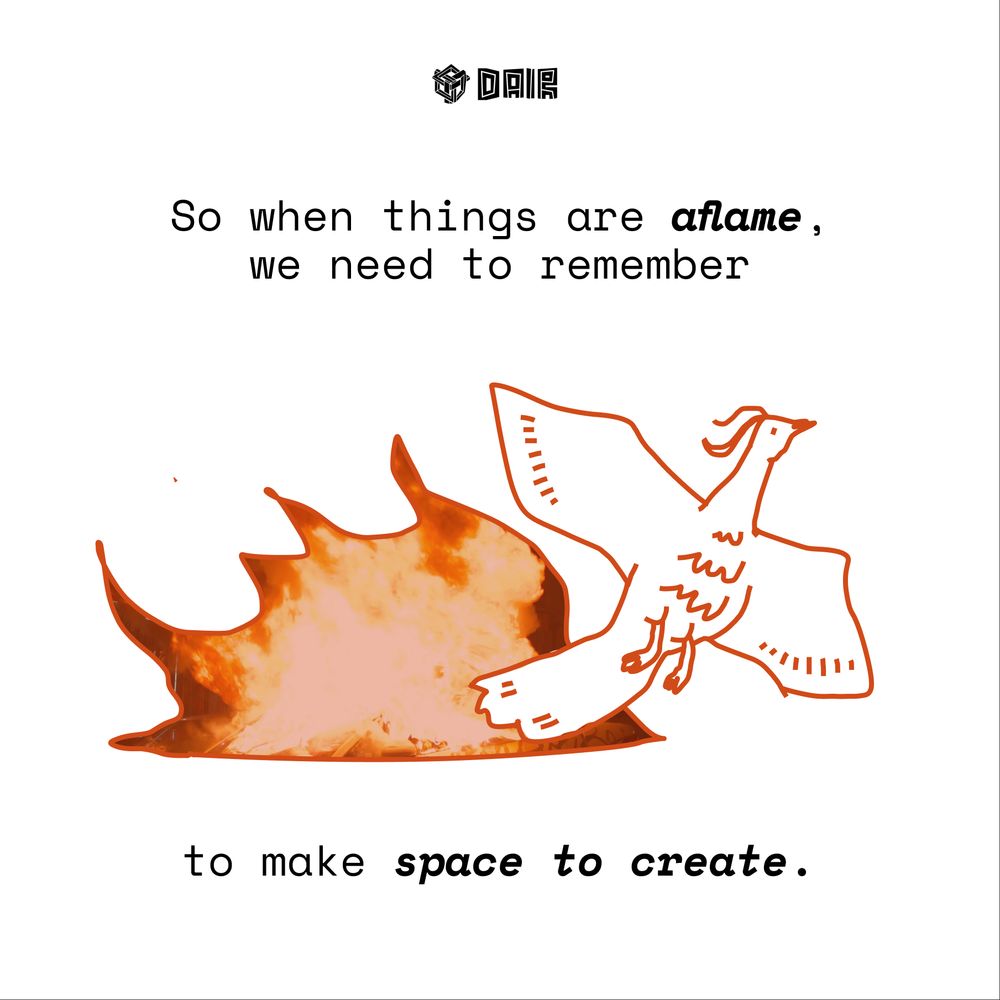 A sketch of a phoenix flying up out of fire, in the color orange.
At the top, text in black saying "So when things are aflame, we need to remember". Text continues at the bottom: "To make space to create."