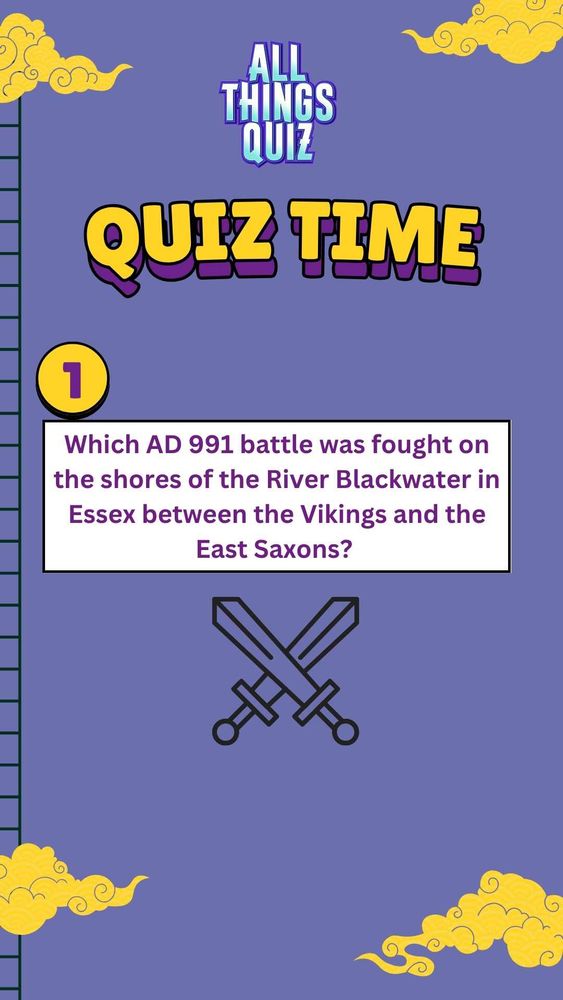 Which AD 991 battle was fought on the shores of the River Blackwater in Essex between the Vikings and the East Saxons? 