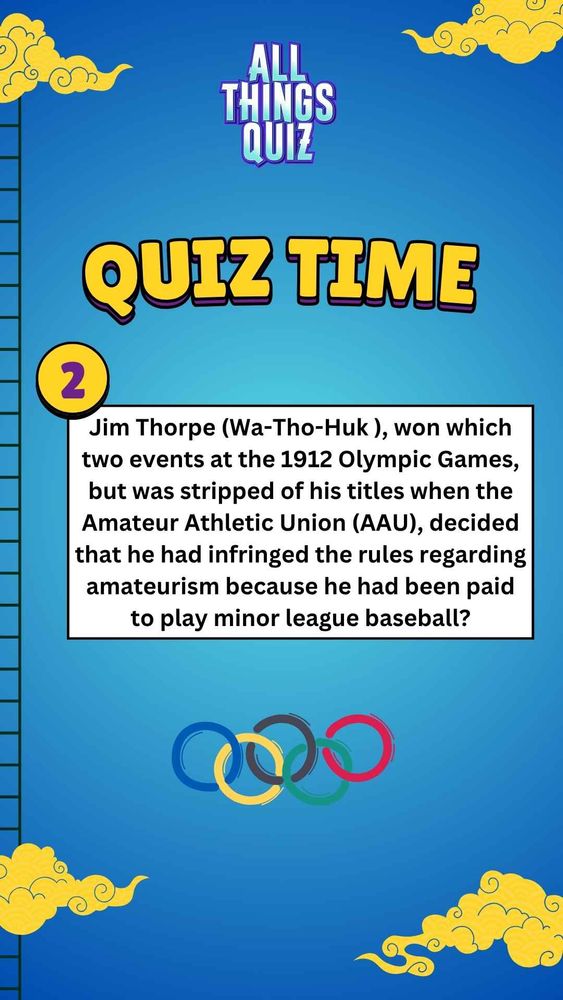 Jim Thorpe (Wa-Tho-Huk ), won which two events at the 1912 Olympic Games, but was stripped of his titles when the Amateur Athletic Union (AAU), decided that he had infringed the rules regarding amateurism because he had been paid to play minor league baseball?