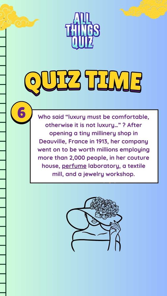 Who said “luxury must be comfortable, otherwise it is not luxury…” ? After opening a tiny millinery shop in Deauville, France in 1913,  her company went on to be worth millions employing more than 2,000 people, in her couture house, perfume laboratory, a textile mill, and a jewelry workshop.