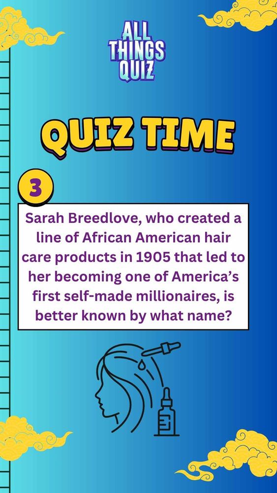 Sarah Breedlove, who created a line of African American hair care products in 1905 that led to her becoming one of America’s first self-made millionaires, is better known by what name?