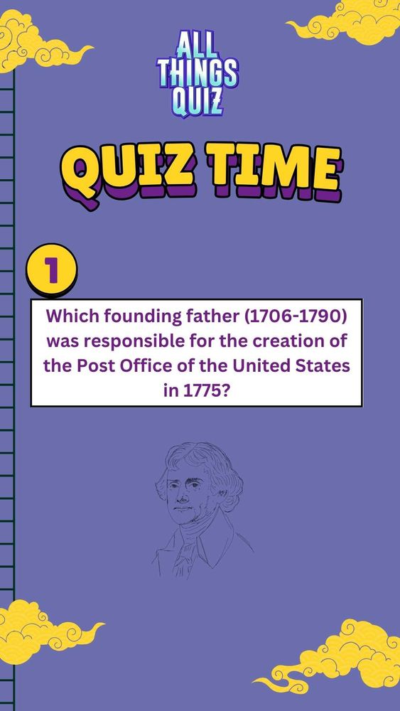 Which founding father (1706-1790) was responsible for the creation of the Post Office of the United States in 1775?