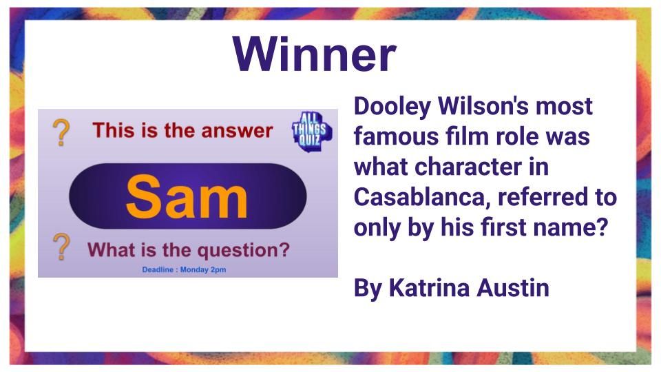 Winner - Dooley Wilson's most famous film role was what character in Casablanca, referred to only by his first name? By Katrina Austin