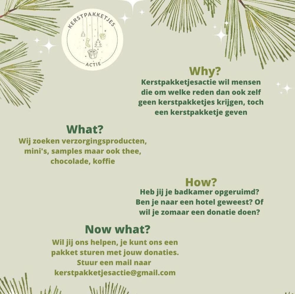 Why? Kerstpakketjesactie wil mensen die om welke reden dan ook zelf geen kerstpakketjes krijgen, toch een kerstpakketje geven. What? Wij zoeken verzorgingsproducten, mini's, samples naar ook thee, chocolade en koffie. How? Heb jij je badkamer opgeruimd? Naar een hotel geweest? Of zomaarj een donatie doen? Now what? Wil jij ons helpen, je kunt ons een pakket sturen met jouw donaties. Stuur een mail naar kerstpakketjesactie@gmail.com 