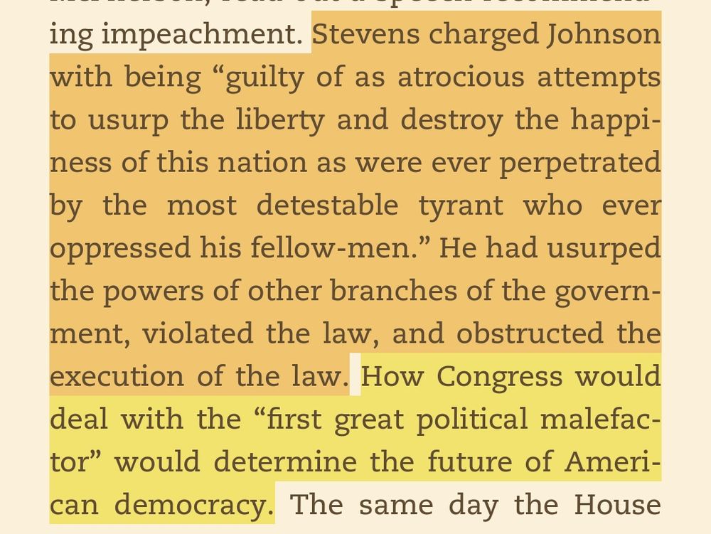 Stevens charged Johnson with being “guilty of as atrocious attempts to usurp the liberty and destroy the happiness of this nation as were ever perpetrated by the most detestable tyrant who ever oppressed his fellow-men.” He had usurped the powers of other branches of the government, violated the law, and obstructed the execution of the law. How Congress would deal with the “first great political malefactor” would determine the future of American democracy.