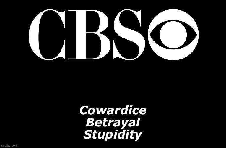 CBS 
Cowardice
Betrayal
Stupidity 
