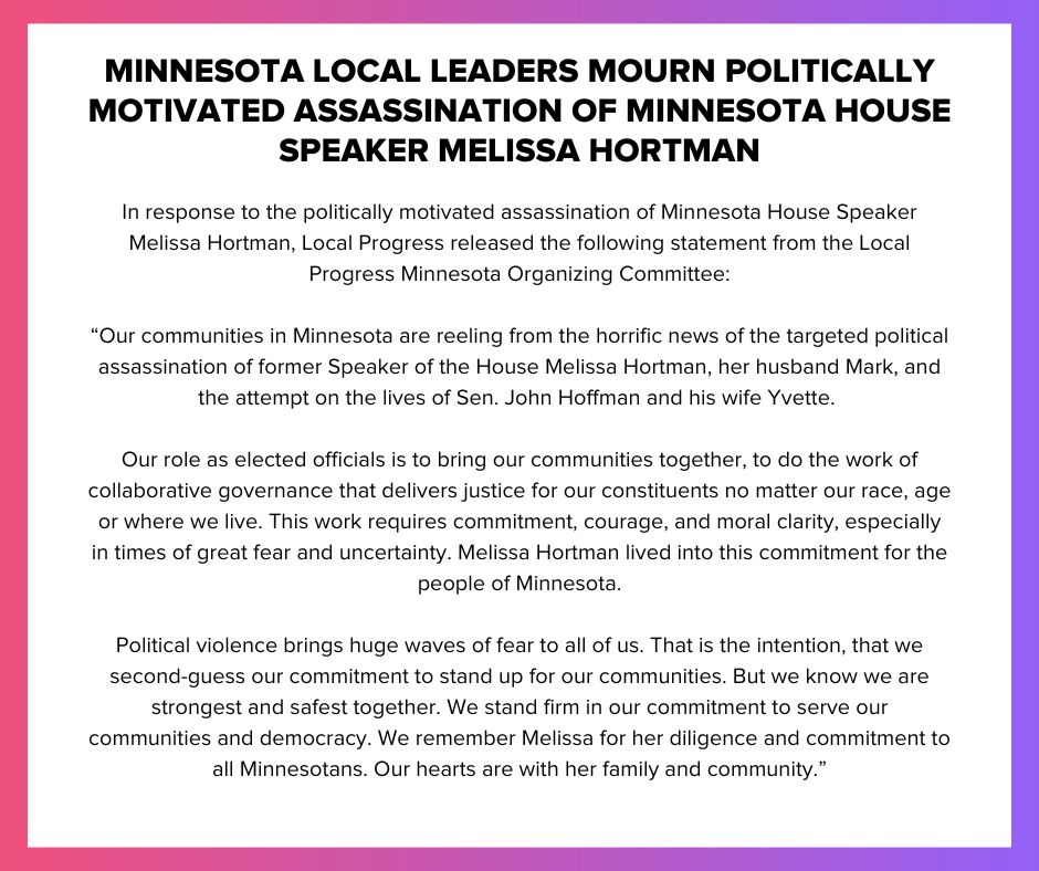 Graphic with gradient pink / purple border with a statement from Local Progress titled, "Minnesota Local Leaders Mourn Politically Motivated Assassination of Minnesota House Speaker Melissa Hortman."