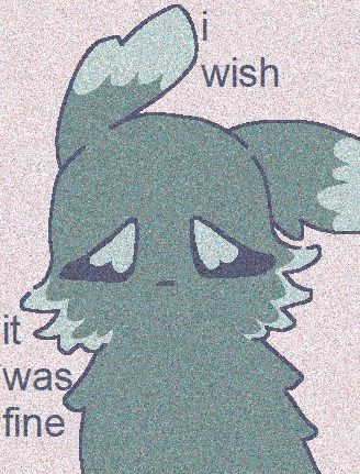 Simple drawing of grey slugcat OC with the words "i wish it was fine" behind it. The image is covered with noise