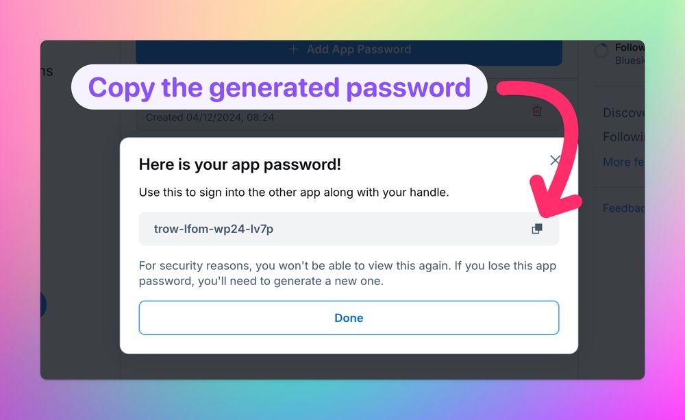 Screenshot showing the app password that was created along an arrow that points to the small copy button.

The label for the arrow says 'Copy the generated password'
