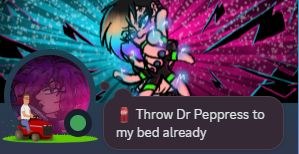 a screenshot of a discord profile with the status "Throw Dr Peppress to my bed already"