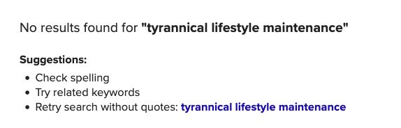 On a white background, black text reports no results for a DuckDuckGo search of "tyrannical lifestyle maintenance." 