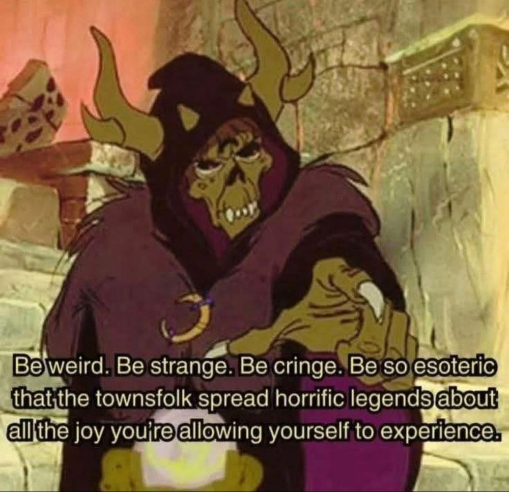 A hooded, horned skeleton figure in a dark robe points towards the viewer in a mysterious, ancient-looking setting. Text reads, "Be weird. Be strange. Be cringe..." conveying a bold, rebellious tone.