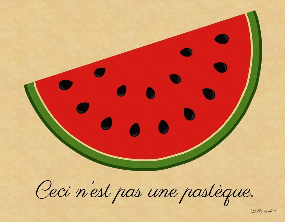 Imagen imitando «La traición de las imágenes» de Magritte. Una rodaja de sandia con la leyenda debajo «Esto no es una sandía» en francés.