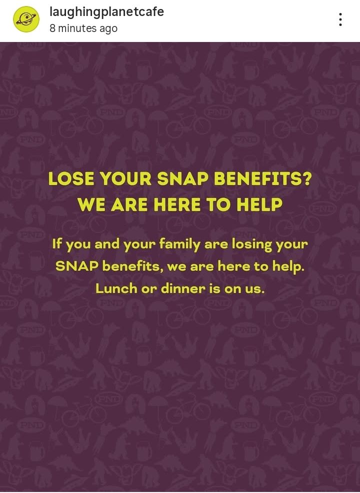 The screenshot from laughing planet that says lose your SNAP benefits we are here to help if you and your family are losing your SNAP benefits we are here to help lunch or dinner is on us