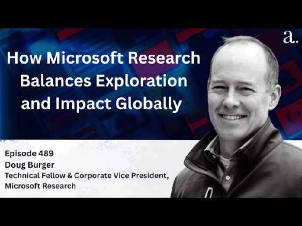 How Microsoft Research Balances Exploration and Impact Globally with Doug Burger