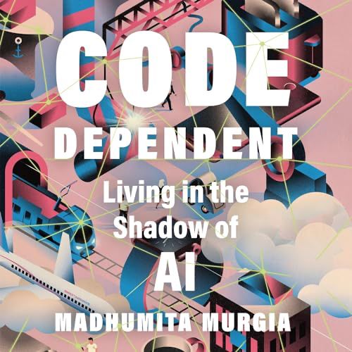 The cover of the audiobook for Code dependant living in the shadow of Ai by Madhumita Murgia