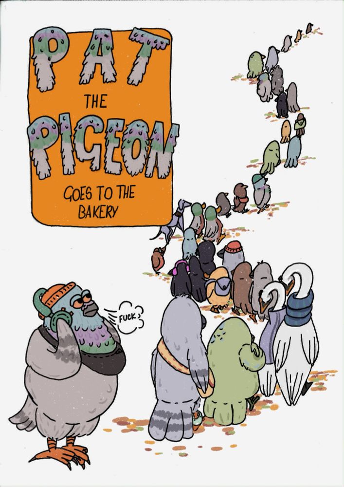 Cover page Pat the pigeon goes to the bakery. Shows a big line of birds to the bakery and Pat in the foreground saying “fuck” 